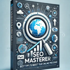 SEO Mastery: Best Tips to Boost Your Online Presence